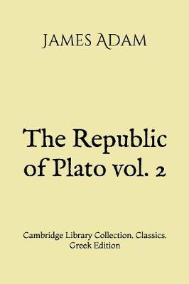 The Republic of Plato vol. 2 by James Adam