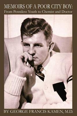 Memoirs of a Poor City Boy: From Penniless Youth to Chemist and Doctor by George F. Kamen image