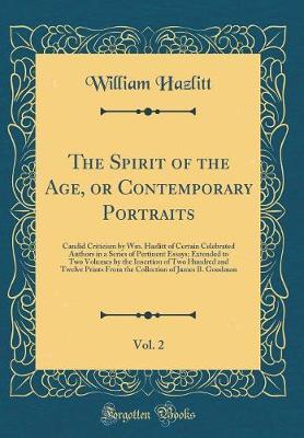 The Spirit of the Age, or Contemporary Portraits, Vol. 2 by William Hazlitt image