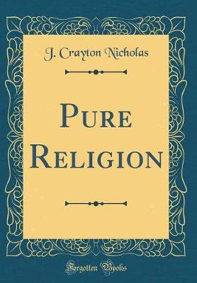 Pure Religion (Classic Reprint) by J Crayton Nicholas image