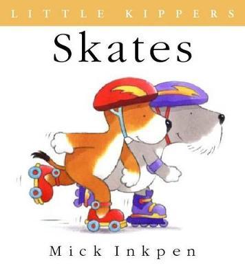 Kipper: Little Kipper Skates by Mick Inkpen