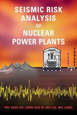 Seismic Risk Analysis of Nuclear Power Plants by Wei-Chau Xie image
