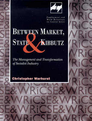 Between Market, State and Kibbutz on Hardback by Christopher Warhurst