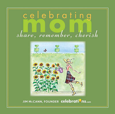 Celebrating Mom: Share, Remember, Cherish on Hardback by Jim McCann