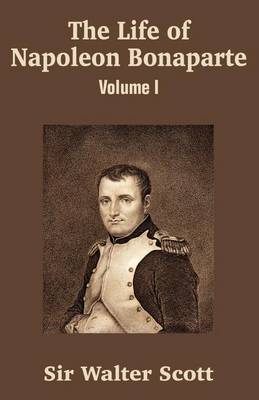 The Life of Napoleon Bonaparte (Volume I) by Walter Scott image