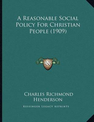 A Reasonable Social Policy for Christian People (1909) by Charles Richmond Henderson image