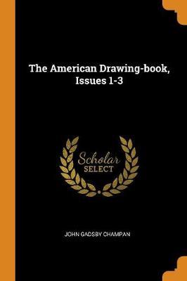 The American Drawing-Book, Issues 1-3 by John Gadsby Champan image