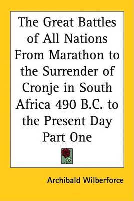 The Great Battles of All Nations From Marathon to the Surrender of Cronje in South Africa 490 B.C. to the Present Day Part One image