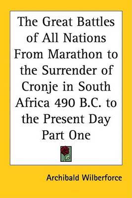 Great Battles of All Nations From Marathon to the Surrender of Cronje in South Africa 490 B.C. to the Present Day Part One image