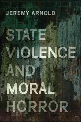 State Violence and Moral Horror by Jeremy Arnold image