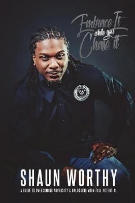 Embrace It While You Chase It by Shaun J Worthy image