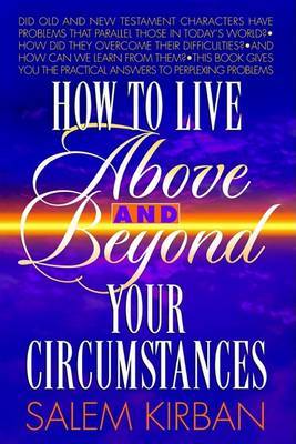 How to Live Above and Beyond Your Circumstances by Salem Kirban image