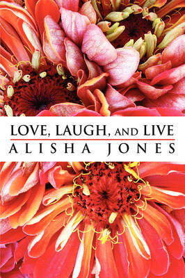 Love, Laugh, and Live on Paperback by Alisha Jones