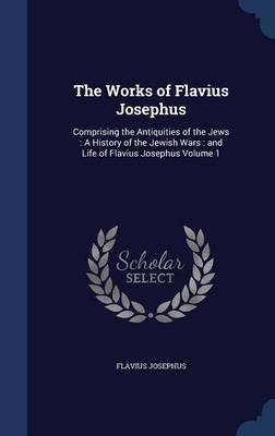 The Works of Flavius Josephus on Hardback by Flavius Josephus