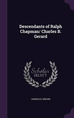 Descendants of Ralph Chapman/ Charles B. Gerard by Charles B Gerard image