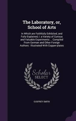 The Laboratory, Or, School of Arts by Godfrey Smith image