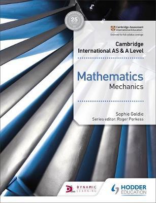 Cambridge International AS & A Level Mathematics Mechanics by Sophie Goldie image