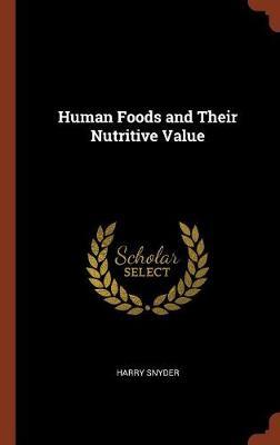 Human Foods and Their Nutritive Value by Harry Snyder image