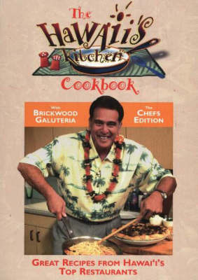 Hawaii's Kitchen Cookbook: Great Recipes from Hawai'i's Top Restaurants by B. Galuteria image