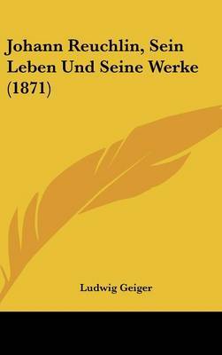 Johann Reuchlin, Sein Leben Und Seine Werke (1871) by Ludwig Geiger image