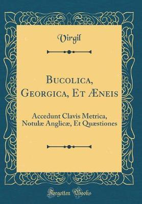 Bucolica, Georgica, Et Aeneis by Virgil Virgil image
