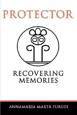 Protector - Recovering Memories by Annamaria Marta Furedi image