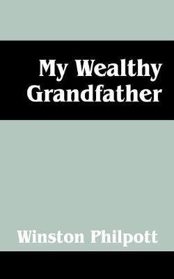 My Wealthy Grandfather by Winston Philpott image