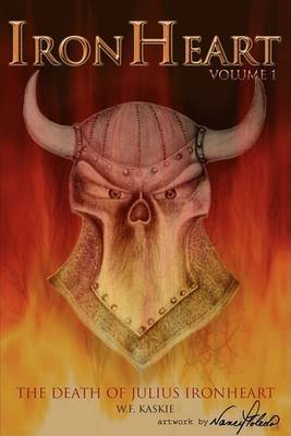 Ironheart Volume 1: The Death of Julius Ironheart by W. F. Kaskie image