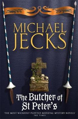 The Butcher of St Peter's (Last Templar Mysteries 19) by Michael Jecks