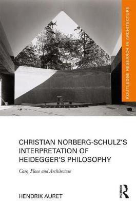 Christian Norberg-Schulz's Interpretation of Heidegger's Philosophy by Hendrik Auret image