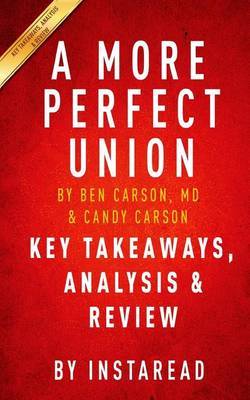 A More Perfect Union: What We the People Can Do to Protect Our Constitutional Liberties by Ben Carson, MD & Candy Carson Key Takeaways, Analysis & Review by Instaread image