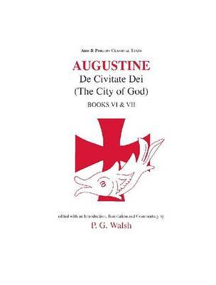 Augustine: The City of God Books VI and VII on Hardback by Augustine