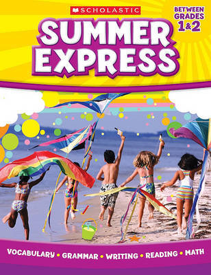 Summer Express Between First and Second Grade by Scholastic Teaching Resources