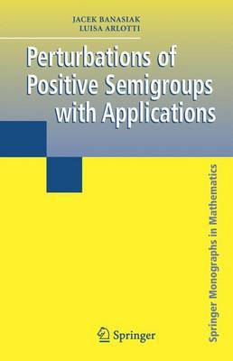 Perturbations of Positive Semigroups with Applications by Jacek Banasiak image