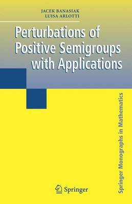 Perturbations of Positive Semigroups with Applications by Jacek Banasiak