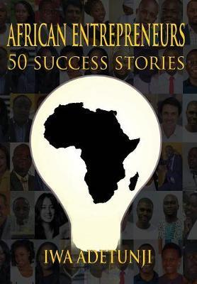 African Entrepreneurs - 50 Success Stories by Iwa Adetunji image