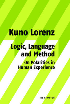 Logic, Language and Method - On Polarities in Human Experience on Hardback by Kuno Lorenz