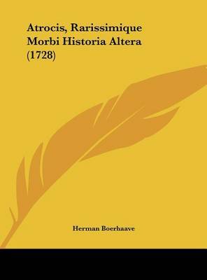 Atrocis, Rarissimique Morbi Historia Altera (1728) by Herman Boerhaave image