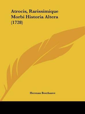 Atrocis, Rarissimique Morbi Historia Altera (1728) on Hardback by Herman Boerhaave