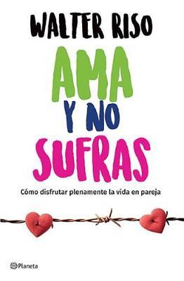 AMA y No Sufras by Walter Riso image