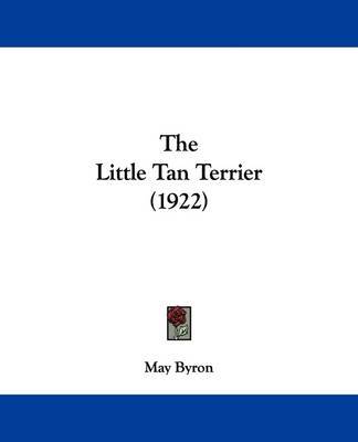 The Little Tan Terrier (1922) on Paperback by May Byron