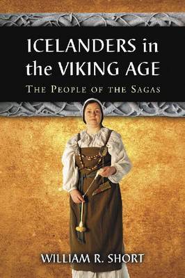 Icelanders in the Viking Age by William R Short