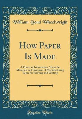 How Paper Is Made by William Bond Wheelwright image