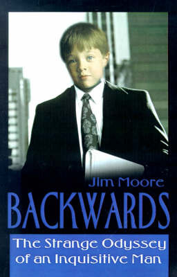 Backwards: The Strange Odyssey of an Inquisitive Man by Jim Moore image