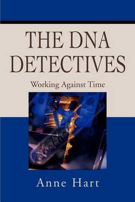 The DNA Detectives: Working Against Time by Anne Hart image
