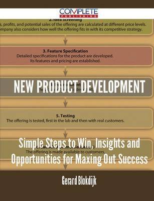 New Product Development - Simple Steps to Win, Insights and Opportunities for Maxing Out Success by Gerard Blokdijk image