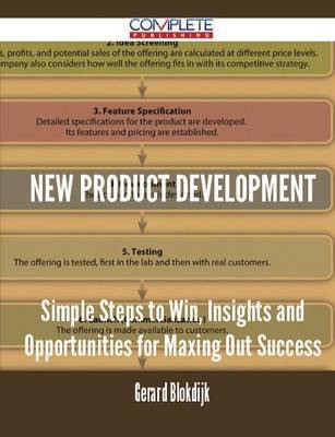 New Product Development - Simple Steps to Win, Insights and Opportunities for Maxing Out Success on Paperback by Gerard Blokdijk