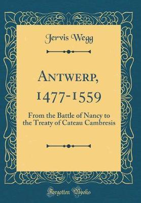 Antwerp, 1477-1559 by Jervis Wegg image