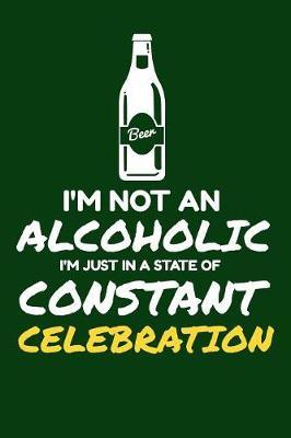 I'm Not An Alcoholic I'm Just In A Constant State Of Celebration by Karen Prints image