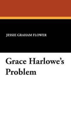 Grace Harlowe's Problem by Jessie Graham Flower image